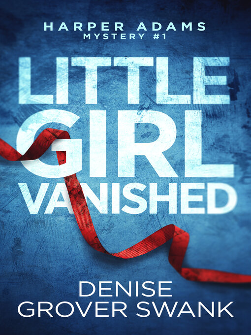 Title details for Little Girl Vanished by Denise Grover Swank - Wait list